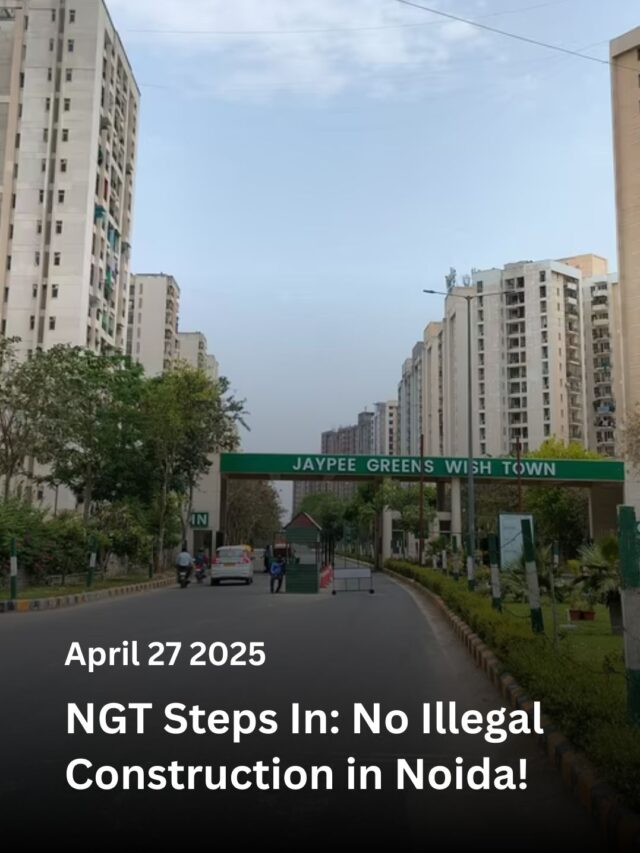 NGT Stops Illegal Construction in Noida’s Jaypee Wishtown